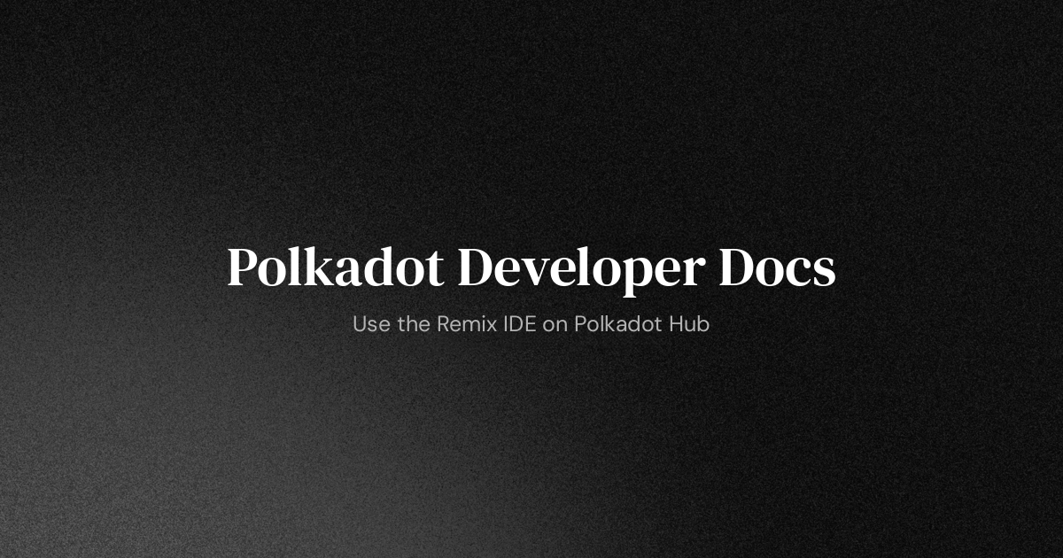 Use the Remix IDE on Polkadot Hub | Polkadot Developer Docs